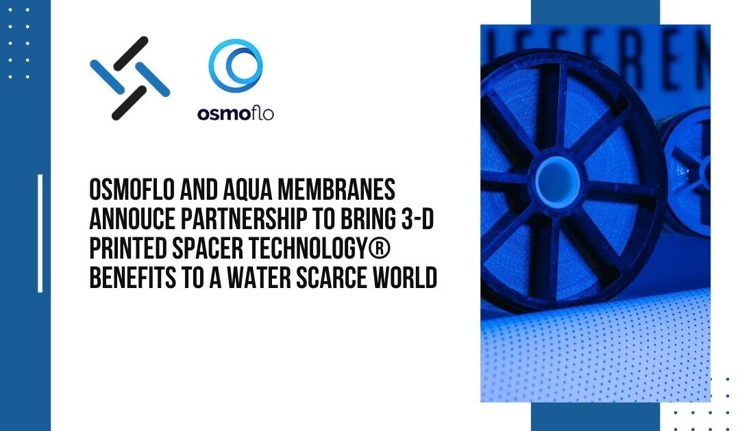 Osmoflo and Aqua Membranes Announce Partnership